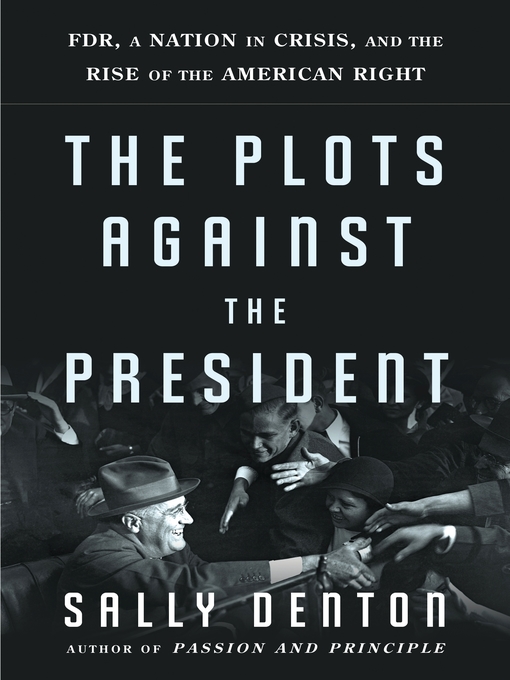 Title details for The Plots Against the President by Sally Denton - Available